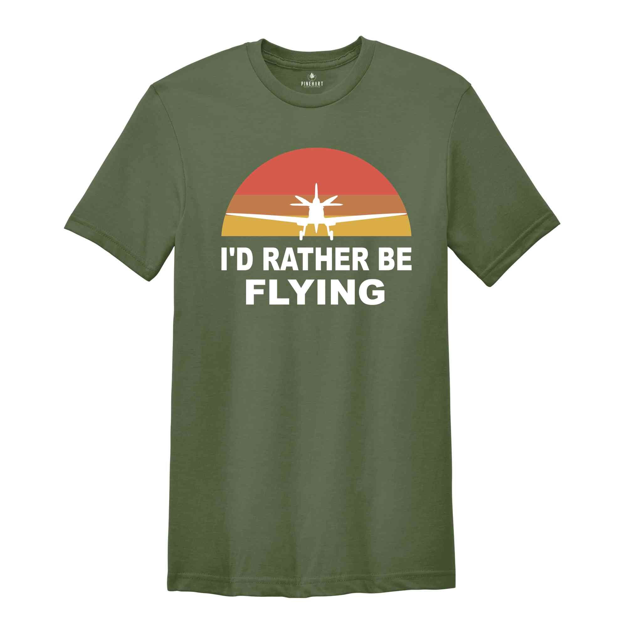 I'D Rather be Flying Shirt, Pilot Life T-Shirt, Vacation Shirt, Valentine's Gift, Adventurer Shirt, Funny Pilot Shirt