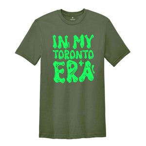 In My Toronto Era Shirt, Mental Health Shirt, Inspirational Shirt, Self Care Shirt, In My Era Shirts, Self Love Shirt