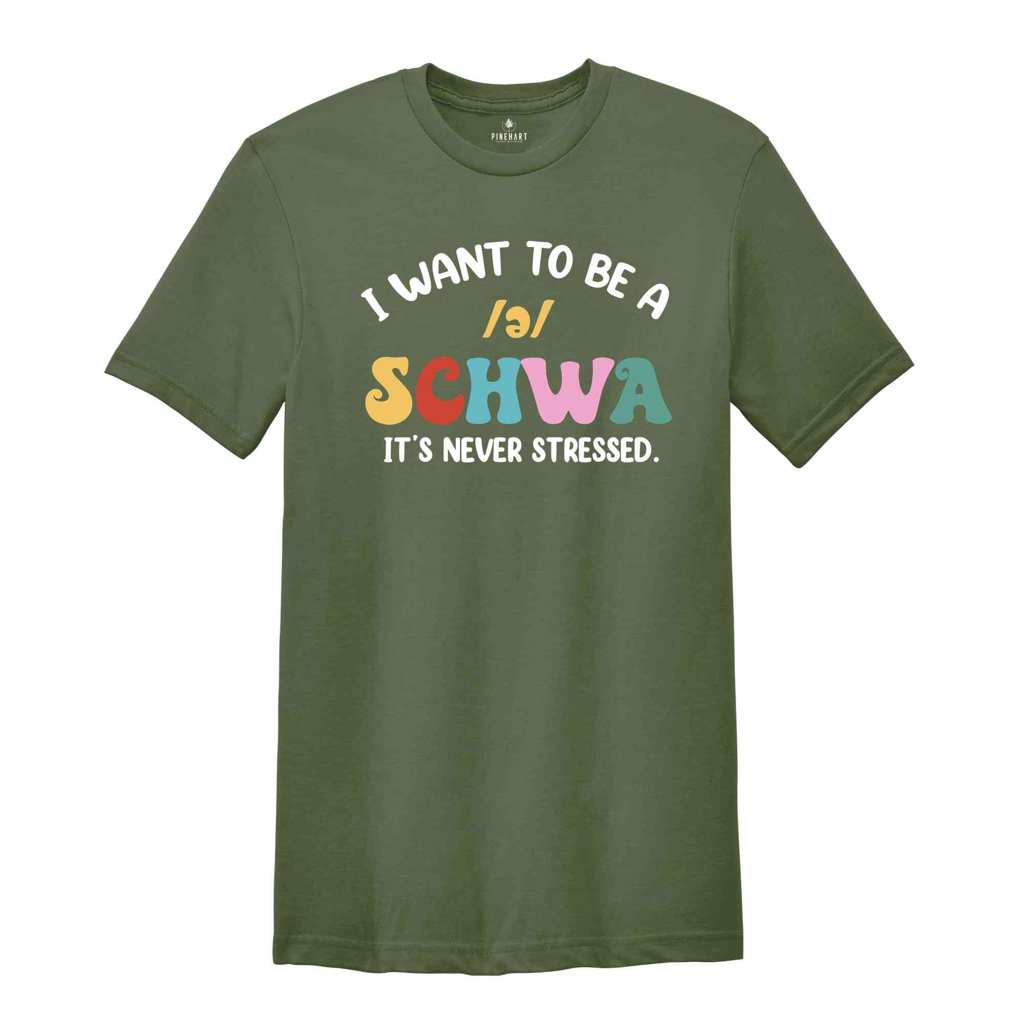 I Want To Be A Schwa It's Never Stressed T-Shirt, Funny Reading Shirt, Literacy Coach Shirt, Reading Teacher Shirt