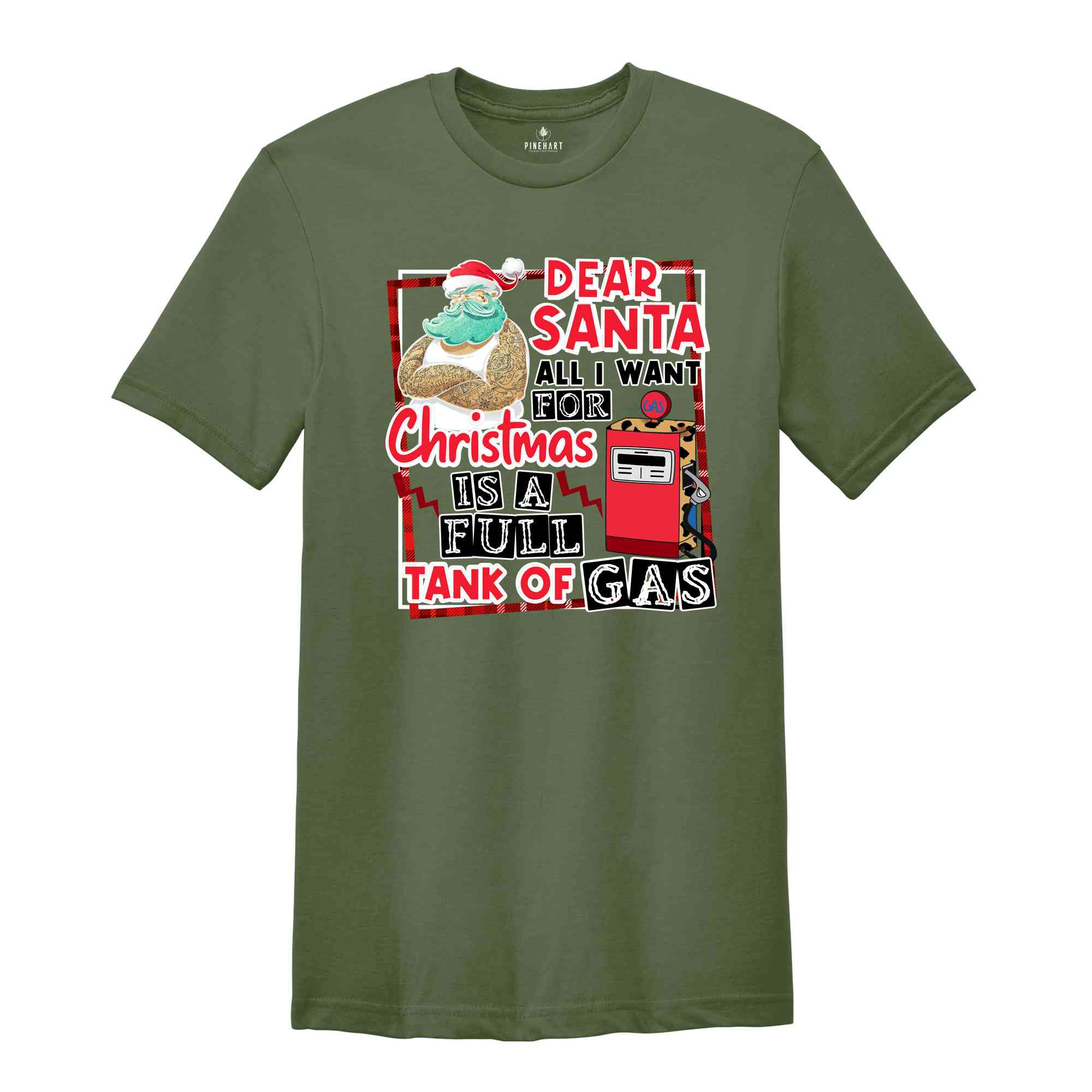 Dear Santa All I Want For Christmas Is A Full Tank Of Gas Shirt, Funny Christmas Shirt, Holiday Shirt, Christmas Gift, Xmas Shirt