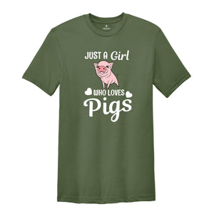 Just a Girl Who Loves Pigs Shirt, Cute Pig T-Shirt, Pig Lover Tee, Pig Lover Gift, Cute Farmer Apparel, Animal Lover Gift