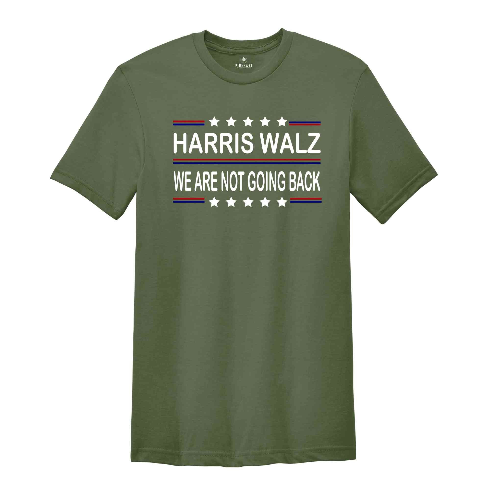 Harris Walz 2024 Shirt, We are not going back, Kamala Harris Shirt, Tim Walz Shirt, Vote Kamala Shirt, Madam President Shirt