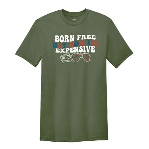 Born Free But Now I'm Expensive Shirt, Funny 4th of July T-Shirt, Cowgirl 4th of July, Country Shirts