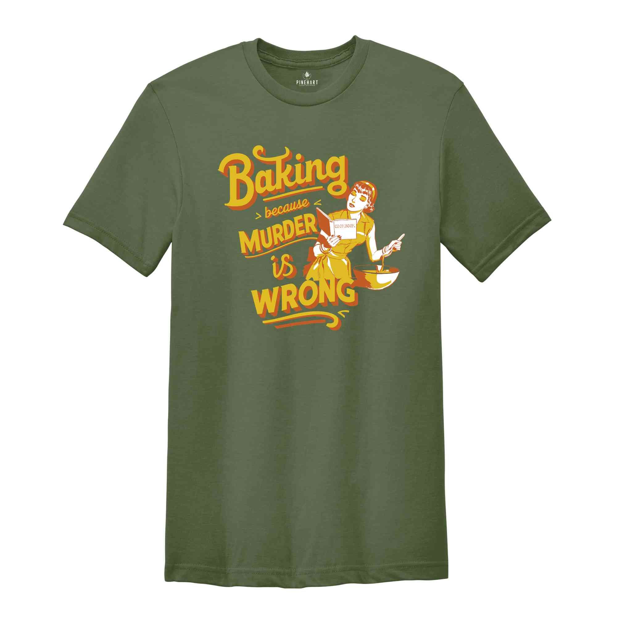 Baking Because Murder Is Wrong T-Shirt, Vintage T Shirt, Nostalgia T Shirt, Vintage Baking Poster, Baker Gifts