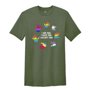 I See You I Love You I Accept You Shirt, Sarcastic Shirts, LGBTQ Shirt, Love Is Love Shirt, Pride Month Shirt, Retro LGBT Shirt