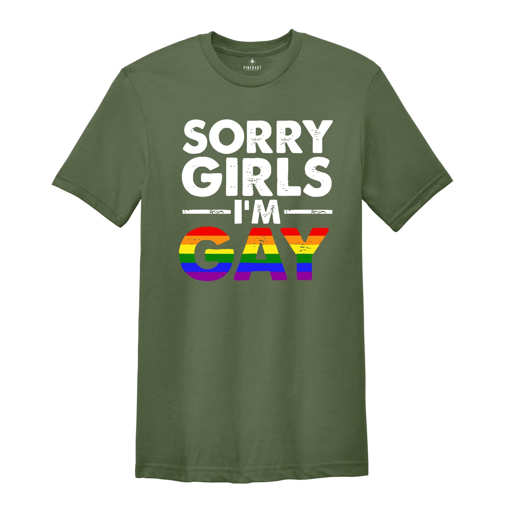 Sorry Girls I'm Gay Shirt, Pride Month Shirt, Lesbian Shirt, Gay Pride Shirt, Funny Gay Shirt, Gay Rainbow Shirt, Gay Gift, Queer Shirt