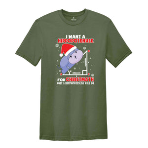 I Want A Hippopotenuse For Christmas T-Shirt, Funny Geometry Tee, Christmas Math Shirt, Christmas Math Teacher Gift