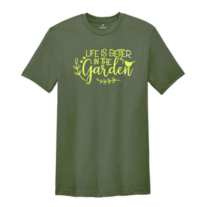 Life Is Better in The Garden Shirt Plant Shirt, Plant Lover Shirt, Garden Shirt, Plant Lover Gift, Gardener Shirt, Gardening Shirt