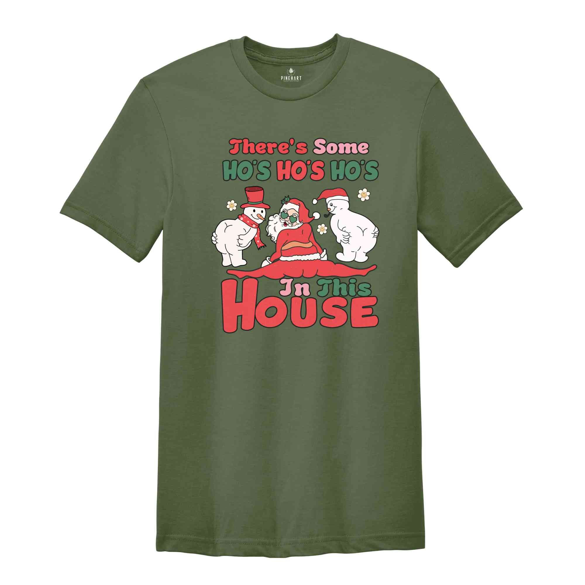 There's Some HO'S HO'S HO'S In This House Shirt, Christmas Shirt, Santa Claus Shirts, Christmas Snowman Shirts, Funny Christmas