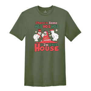 There's Some HO'S HO'S HO'S In This House Shirt, Christmas Shirt, Santa Claus Shirts, Christmas Snowman Shirts, Funny Christmas