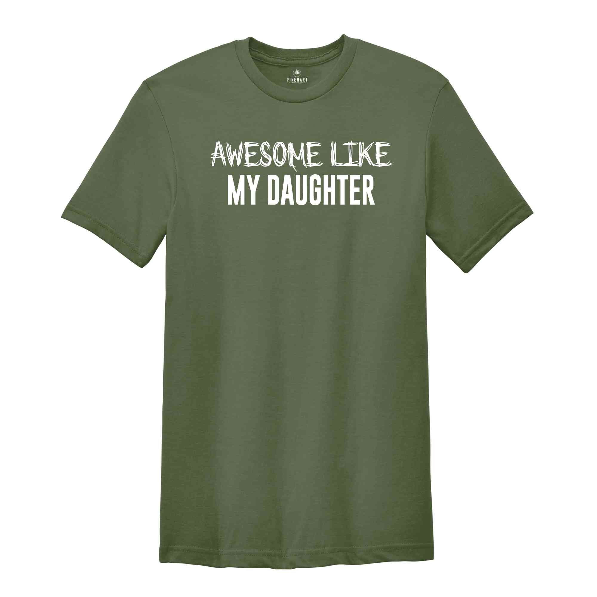 Awesome Like My Daughter T-Shirt, Funny Dad Shirt, Daughter to Dad Gifts, Husband Funny Shirt, Fathers Gifts