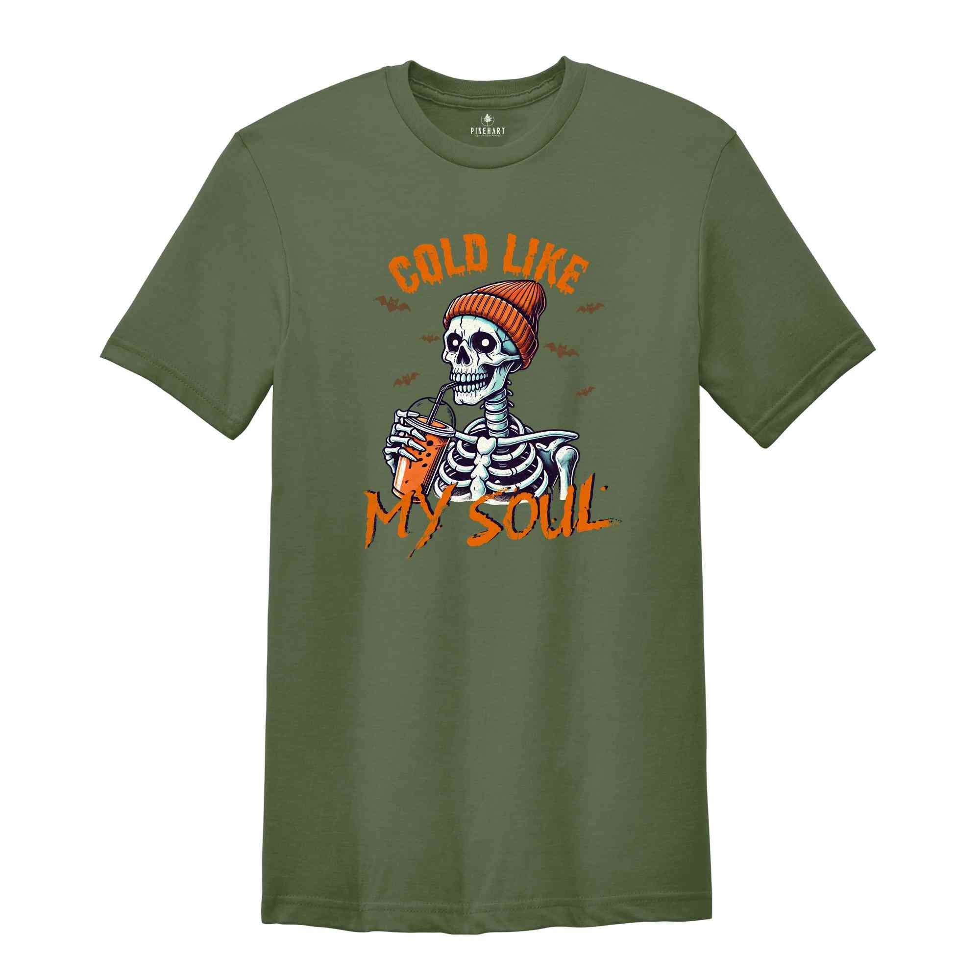 Cold Like My Soul Shirt, Funny Halloween Shirt, Halloween Gift, Coffee Lover Shirt, Spooky Season Shirt, Horror Tee, Halloween Skeleton Tee