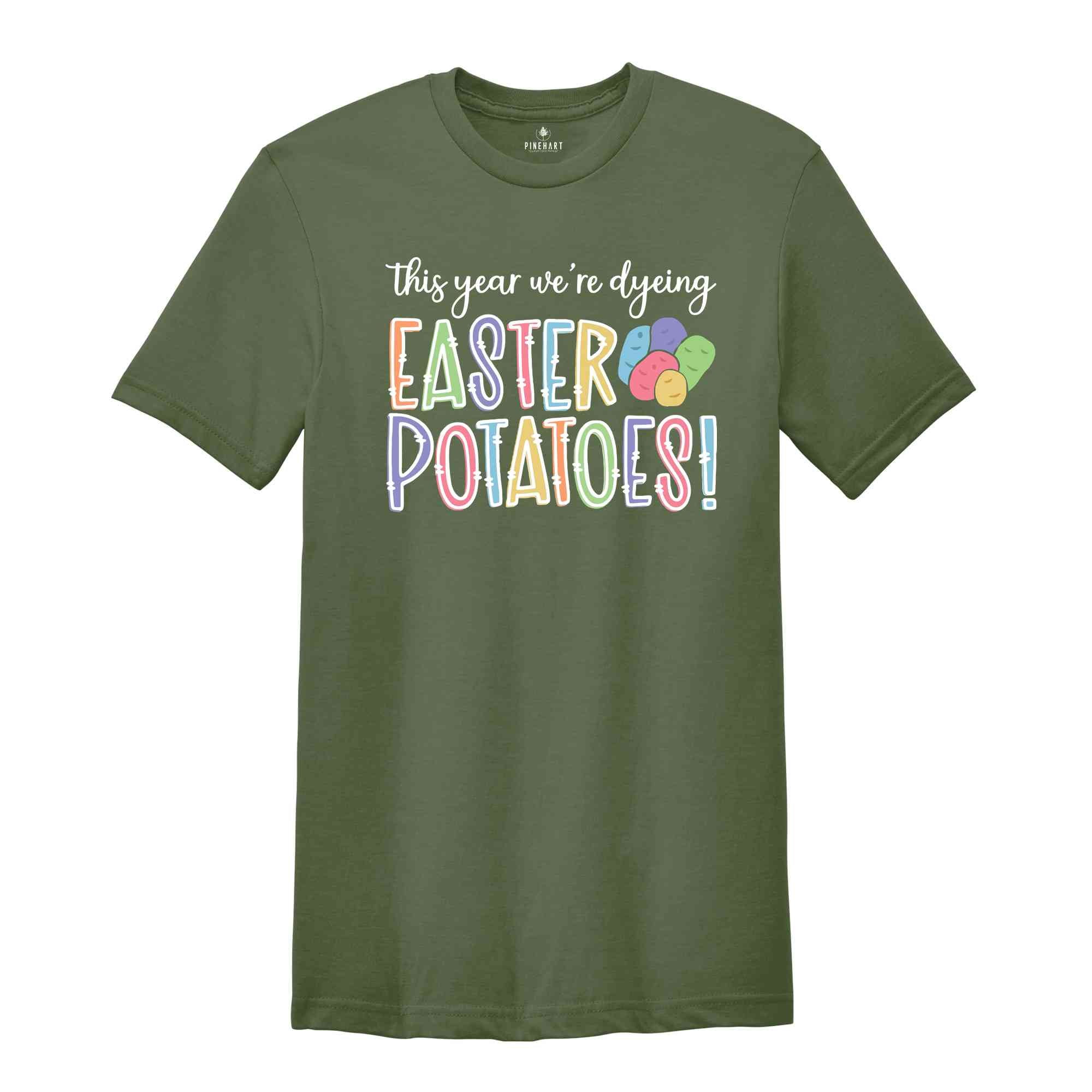 Dyeing Easter Potatoes Shirt, Easter Dye Shirt, Funny Easter Shirt, Easter Day Shirt, Kids Easter Shirt, Easter Shirt