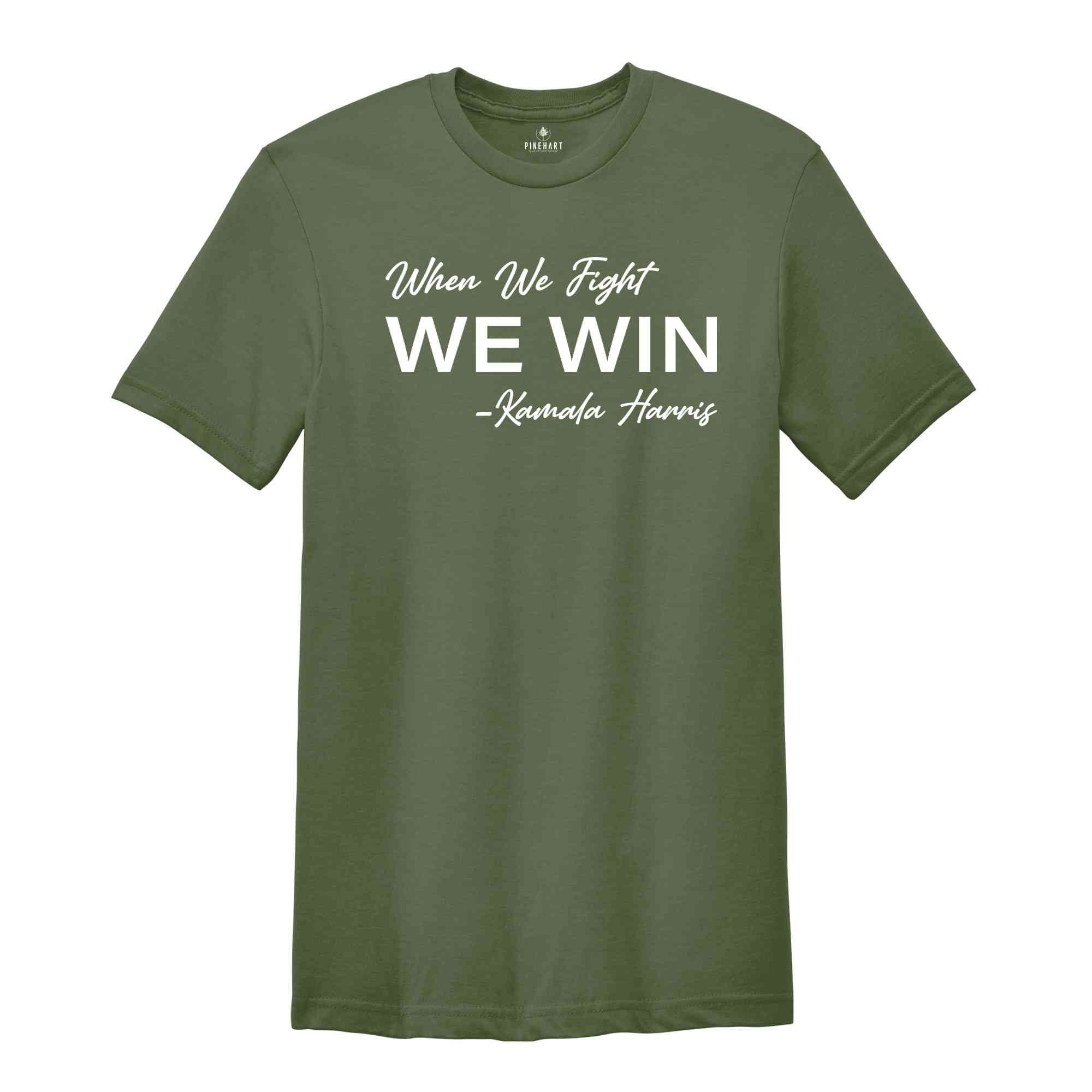 When We Fight We Win Shirt, Kamala Harris Shirt, Kamala 2024 Shirt, Vote 2024 Shirt, Election 2024 Shirt, Madam President Shirt, Kamala Tee