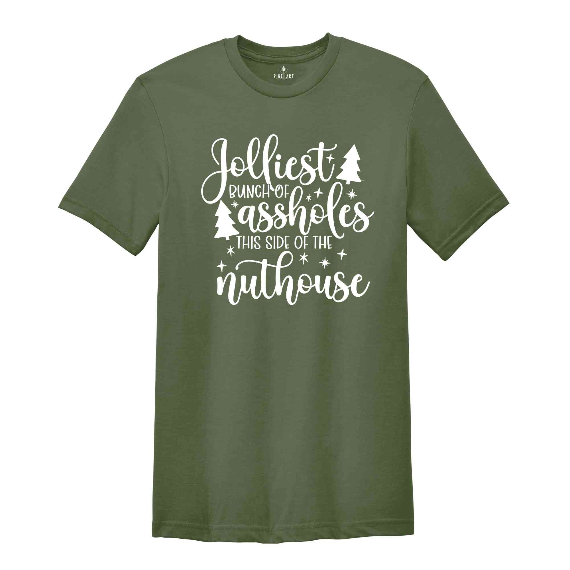 Jolliest Bunch Of Assholes This Side Of The Nuthouse Shirt, Funny Christmas Tee, Sarcastic Christmas Shirt, Christmas Party Tshirt