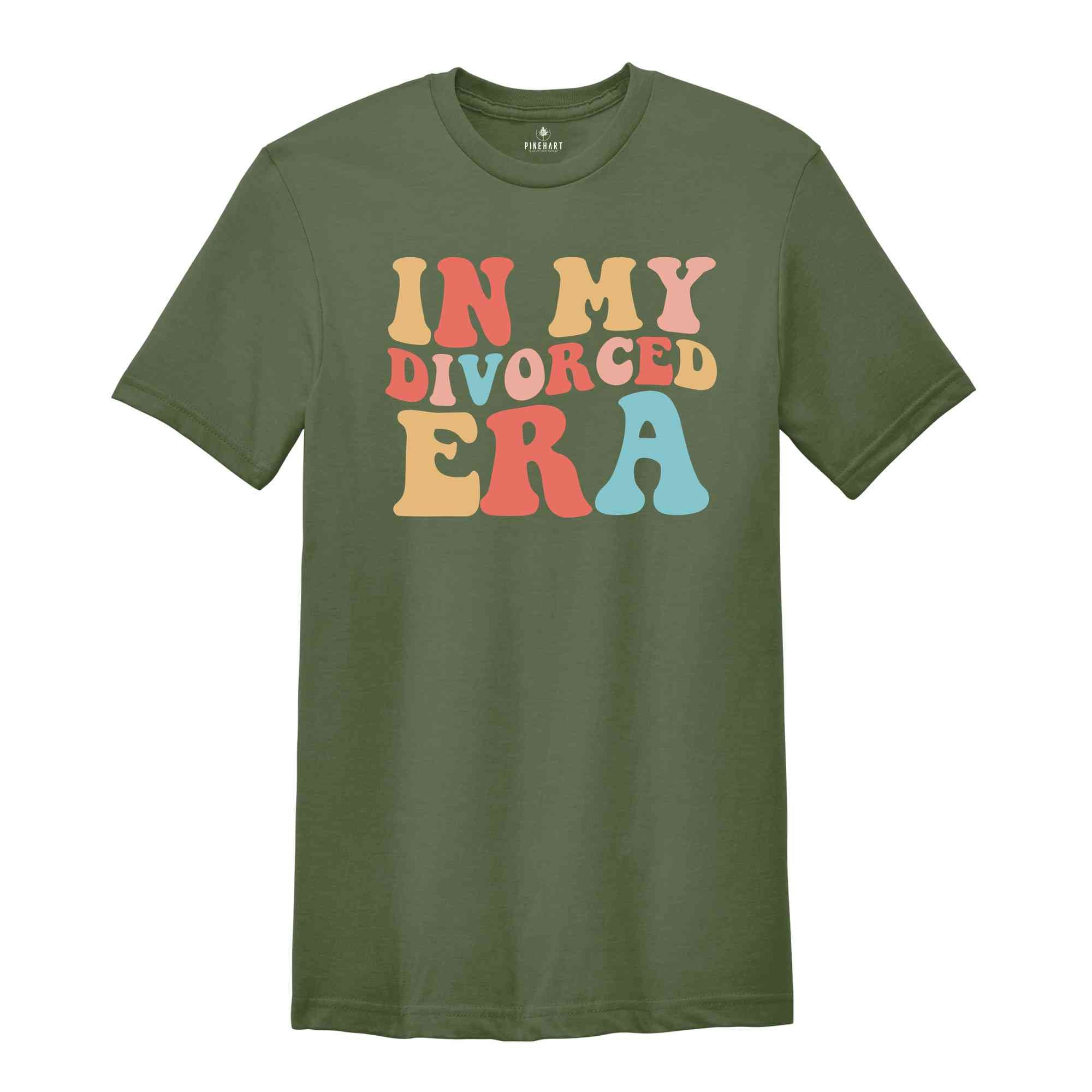 In My Divorced Era Shirt, Divorced Shirt, Sarcastic Divorced Shirt, Funny Shirt, Divorced Gift, Single Life Shirt