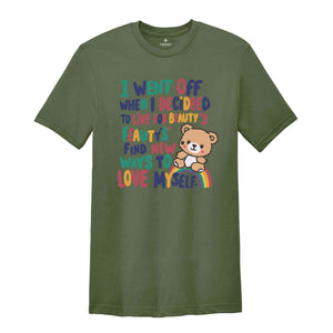 I Went Off When I Decided To Live For Beauty's Find New Ways To Love Myself Shirt, Sarcastic Shirt, Funny Quote Shirt, Humorous Shirt