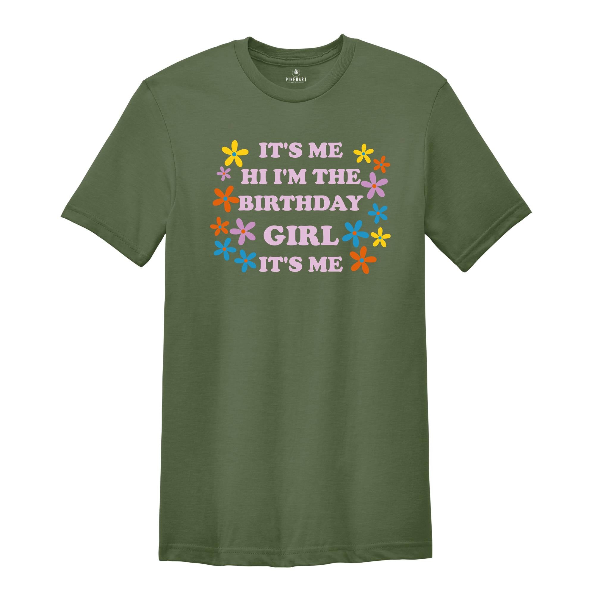 It's Me Hi I'm The Birthday Girl Tee, Birthday T-Shirt, Birthday Sweatshirt, Birthday Party