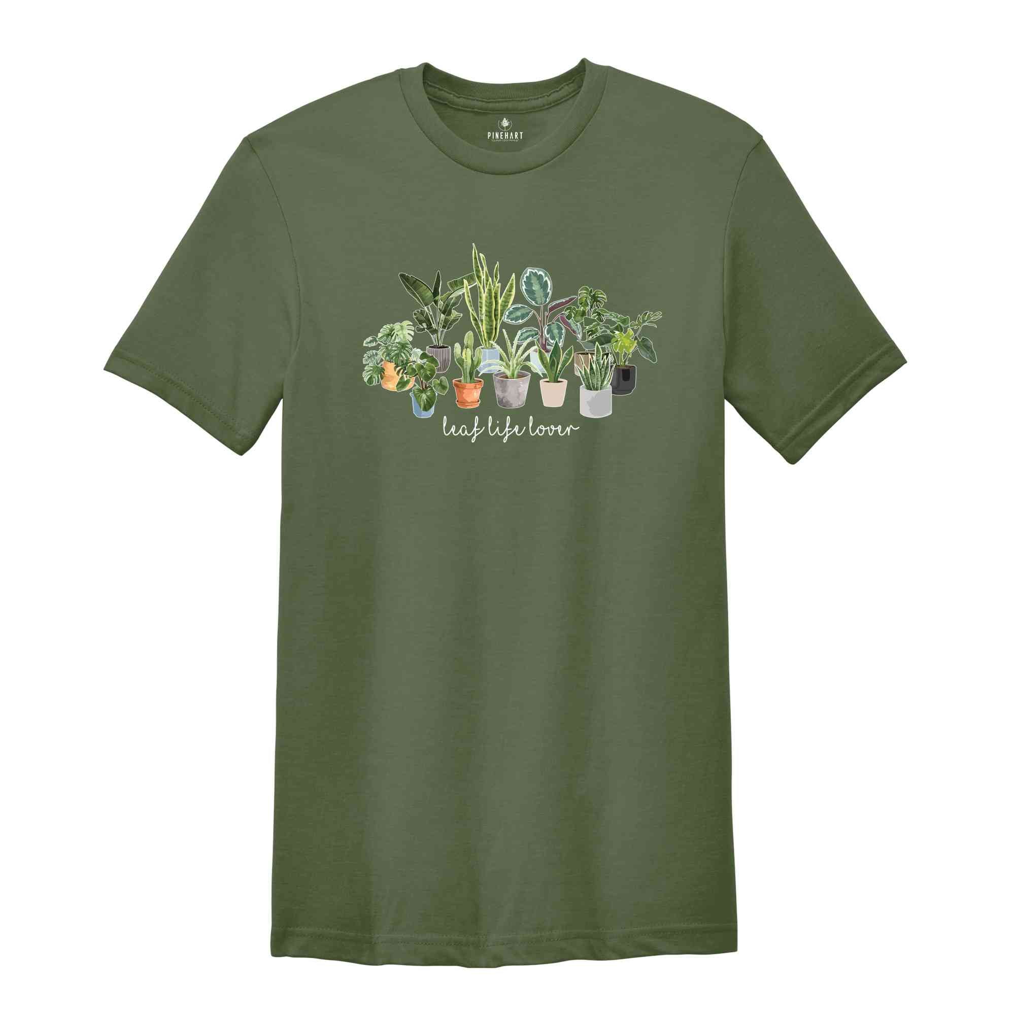 Leaf Life Lover T-Shirt, Plant Lover Shirt, Gardening Shirt, Planting Passion T-Shirt, Cultivate Joy Shirt