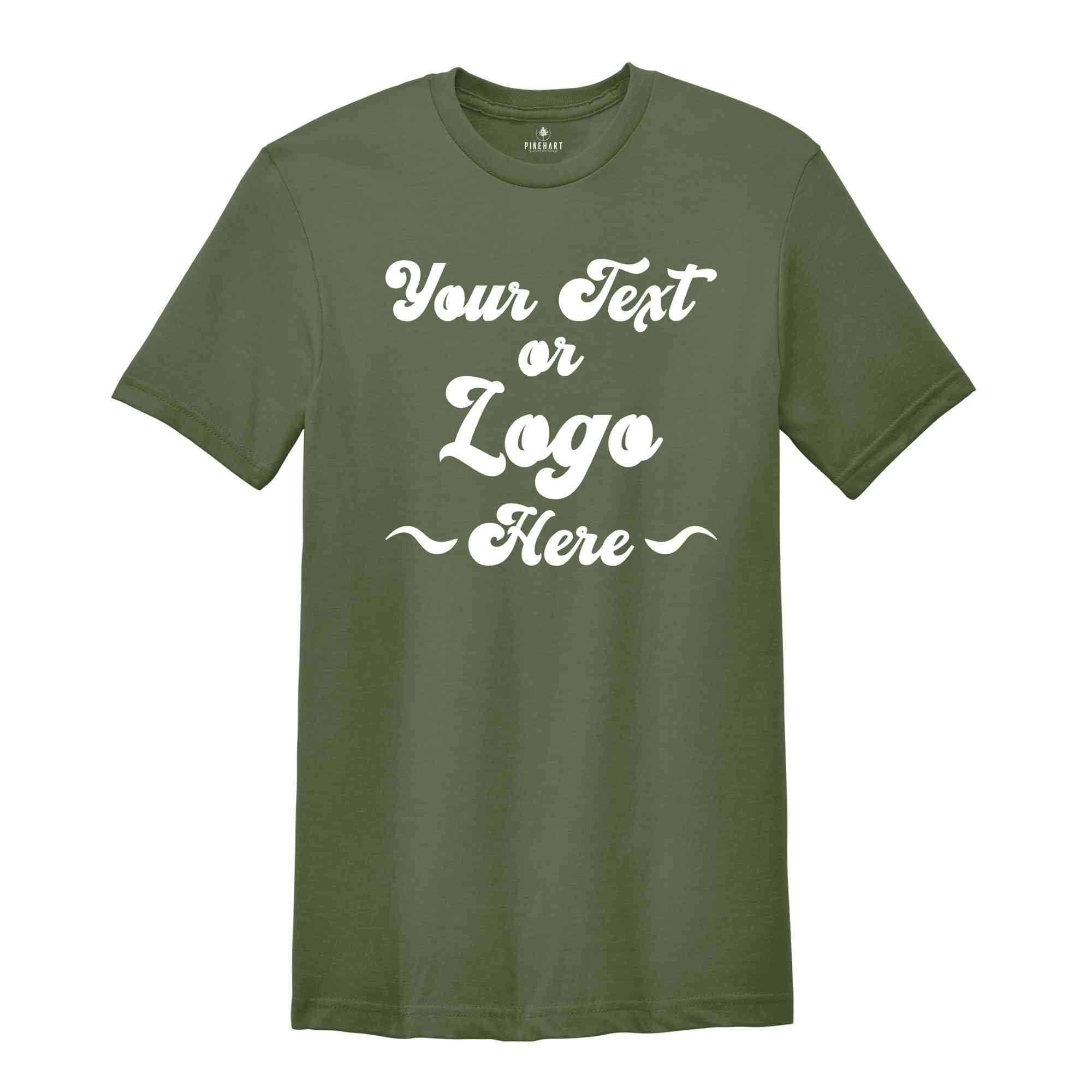 Your Text Or Logo Here Shirt, Custom Text Shirt, Custom Gift, Your Design Here Shirt, Personalized Shirt, Customized Shirt, Custom Shirt