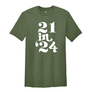 21 in 24 shirt, 21st Birthday Gift, 21 Years Old Shirt, 21st Birthday Shirt, 21st Birthday Party, 21st Birthday T-Shirt, Bithday Party Shirt