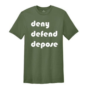 Deny Defend Depose Shirt, Eat the Rich Shirt, Protest Tee, True Crime Gift, Social Justice T-Shirt, Healthcare Reform, Unhinged Bold Gift