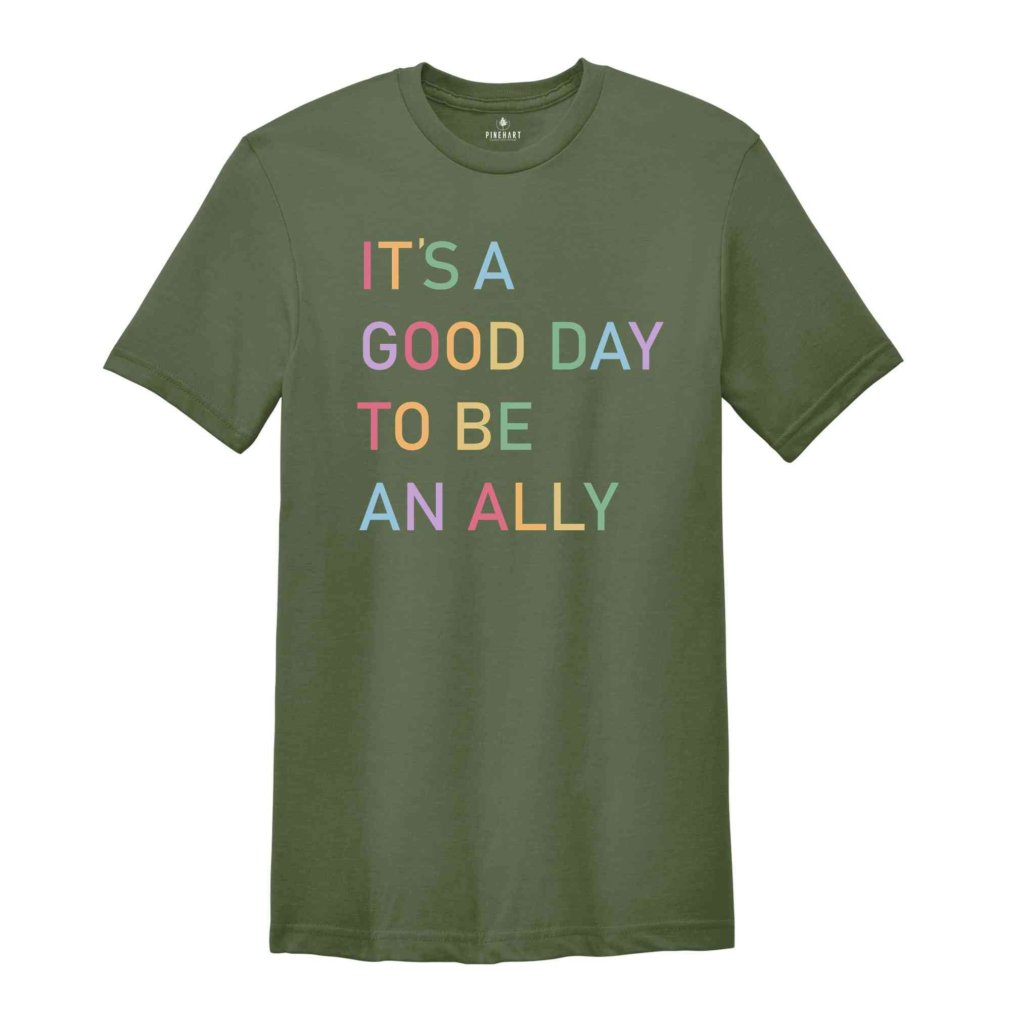 It's a Good Day to Be an Ally Shirt, LGBTQ Ally Shirt, Pride Ally Shirt, Pride Shirt for Ally, LGBT Ally Shirt, Proud Ally Shirt, Ally Shirt