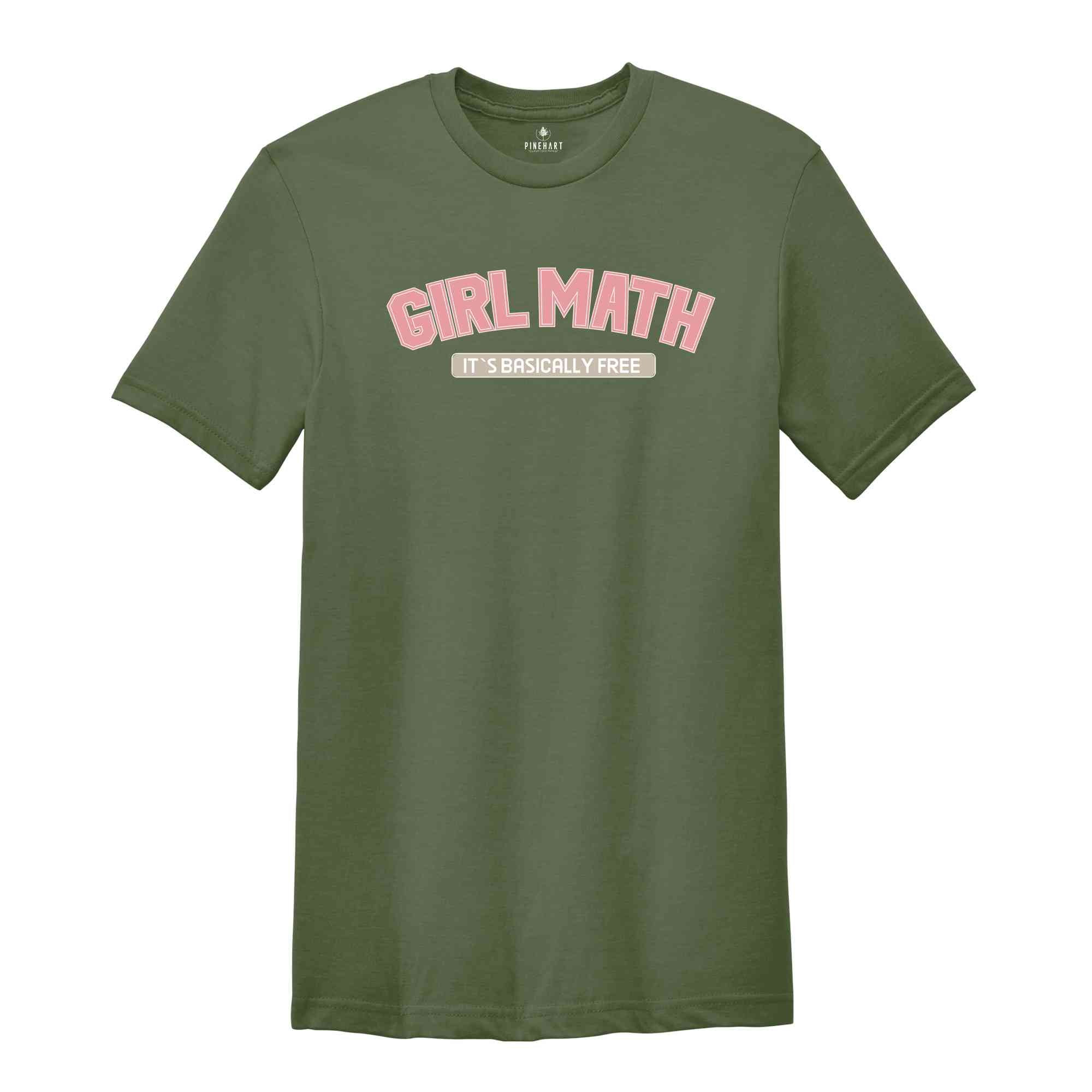 Girl Math It`s Basically Free Shirt, Funny Shirt, Funny Cute Gift, Cute Shirt, Trendy Funny Shirt, Holiday Shirt, Funny Quote Shirt