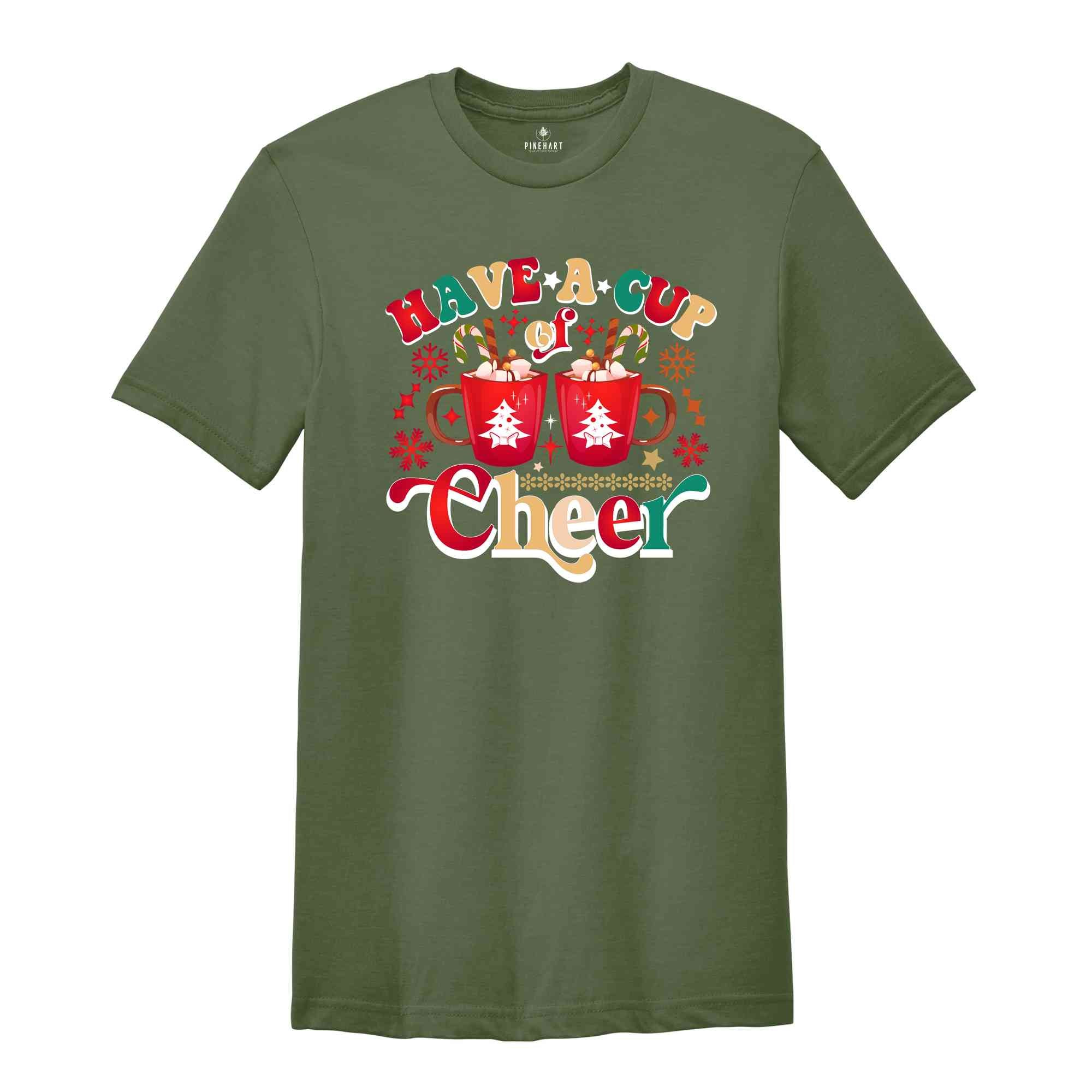 Have A Cup Of Cheer Shirt, Cute Christmas Shirt, Holiday Shirt, Funny Christmas Shirt, Christmas Gift, Most Wonderfuk Time, Xmas Shirt