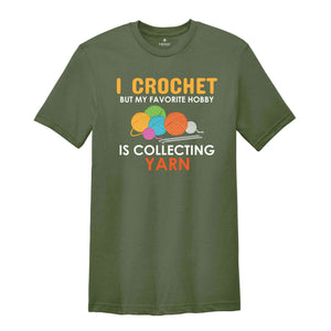 I Crochet But My Favorite Hobby Is Collecting Yarn Shirt, Gift for Crocheter Mom, Funny Crochet Shirts, Crocheting Gifts, Yarn Lover Shirt