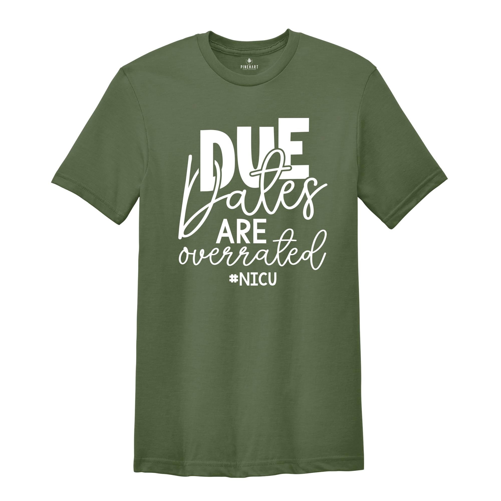 Due Dates are Overrated Shirt, Nicu Shirt, Gift for Nurse, Funny Nurse Shirt, Neonatal Nurse Shirt, Nicu Nnp T-Shirt, Nicu Gift