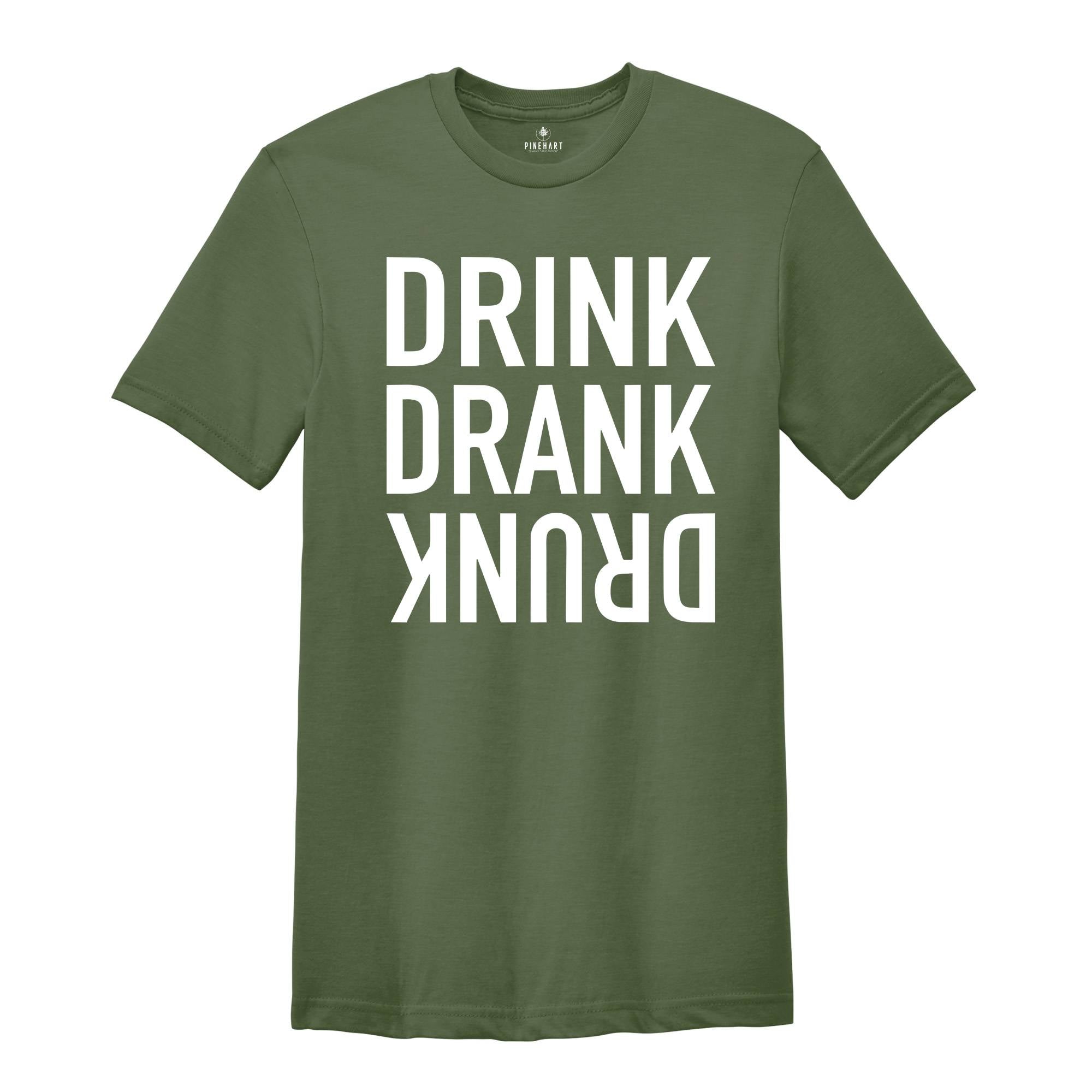 Drink Drank Drunk Shirt, Drinking Shirt, Funny Drinking Shirt, Alcohol Lover Gift, Funny Drinking Shirt, Alcohol Shirt, Drunk T-Shirt