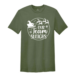 Our Team Sleighs Matching Shirt, Team Christmas Shirts For Office, Christmas Reindeers Tee, Group Christmas Shirts