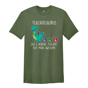 Teachersaurus Like a Normal Teacher but more Awesome Shirt, Teacher Apparel, Dinosaur Shirt, Funny Teacher Gift