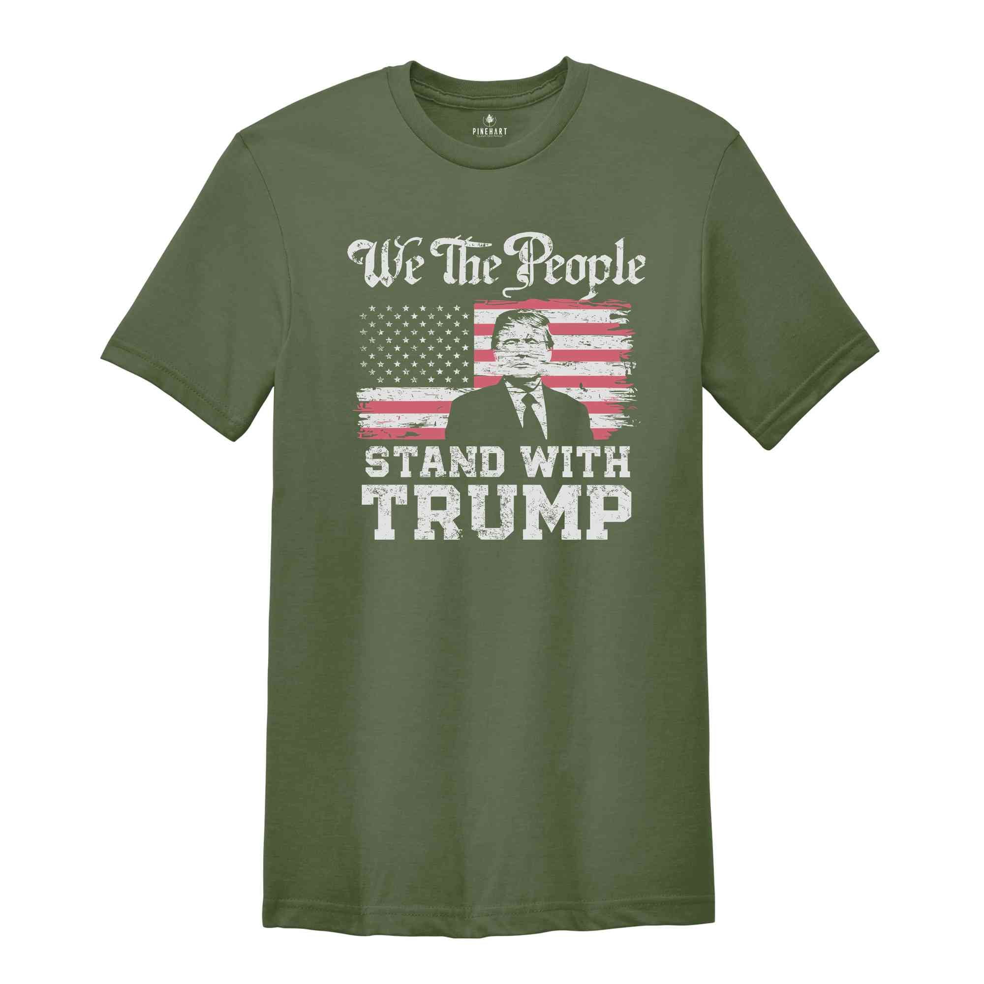 We The People Stand With Trump Shirt, Support Trump Shirt, Election 2024 Tee, Politics Shirt, Trump President Shirt, Republican Gifts