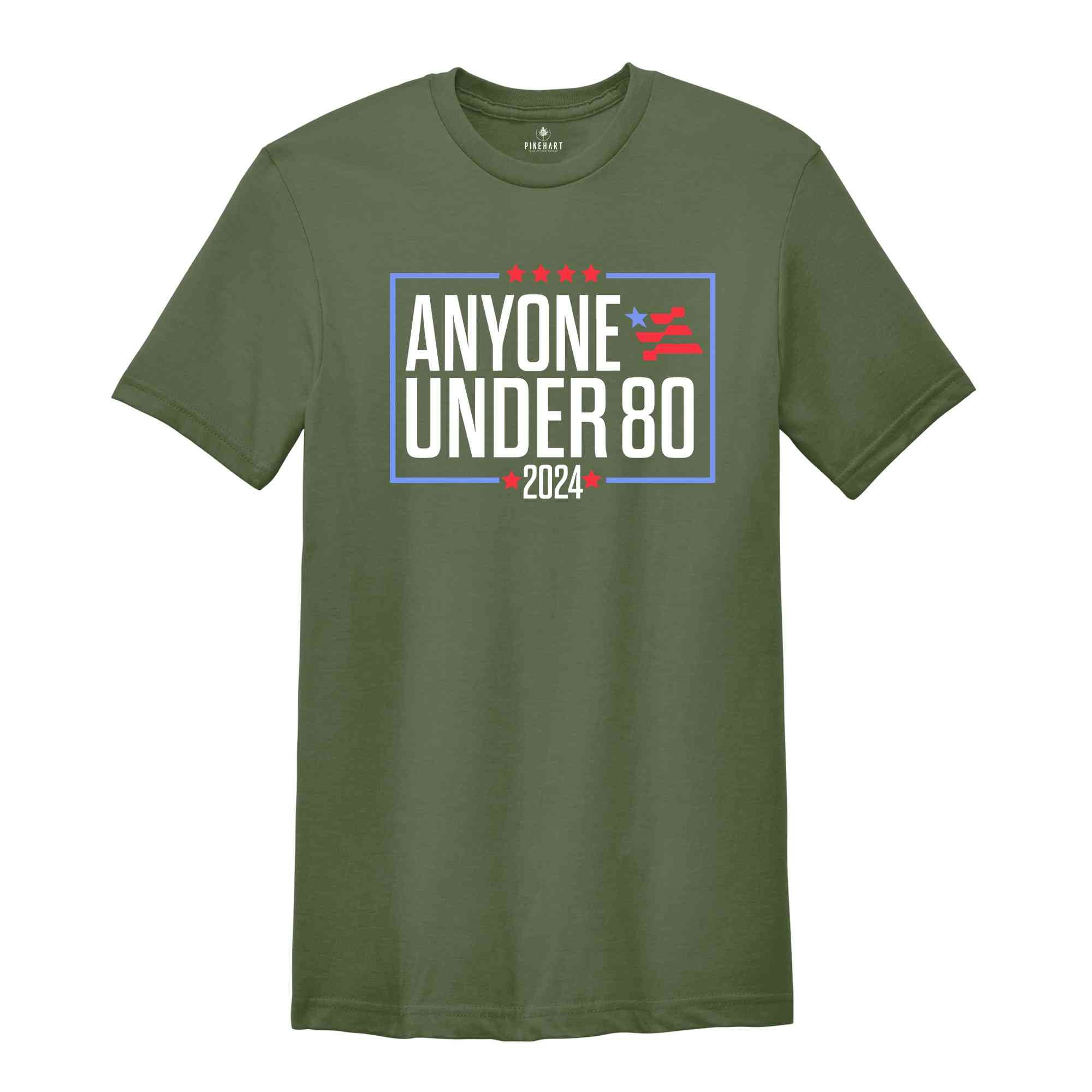 Anyone Under 80 2024 Shirt, President Election 2024, Funny Election President 2024, Election Shirt 2024