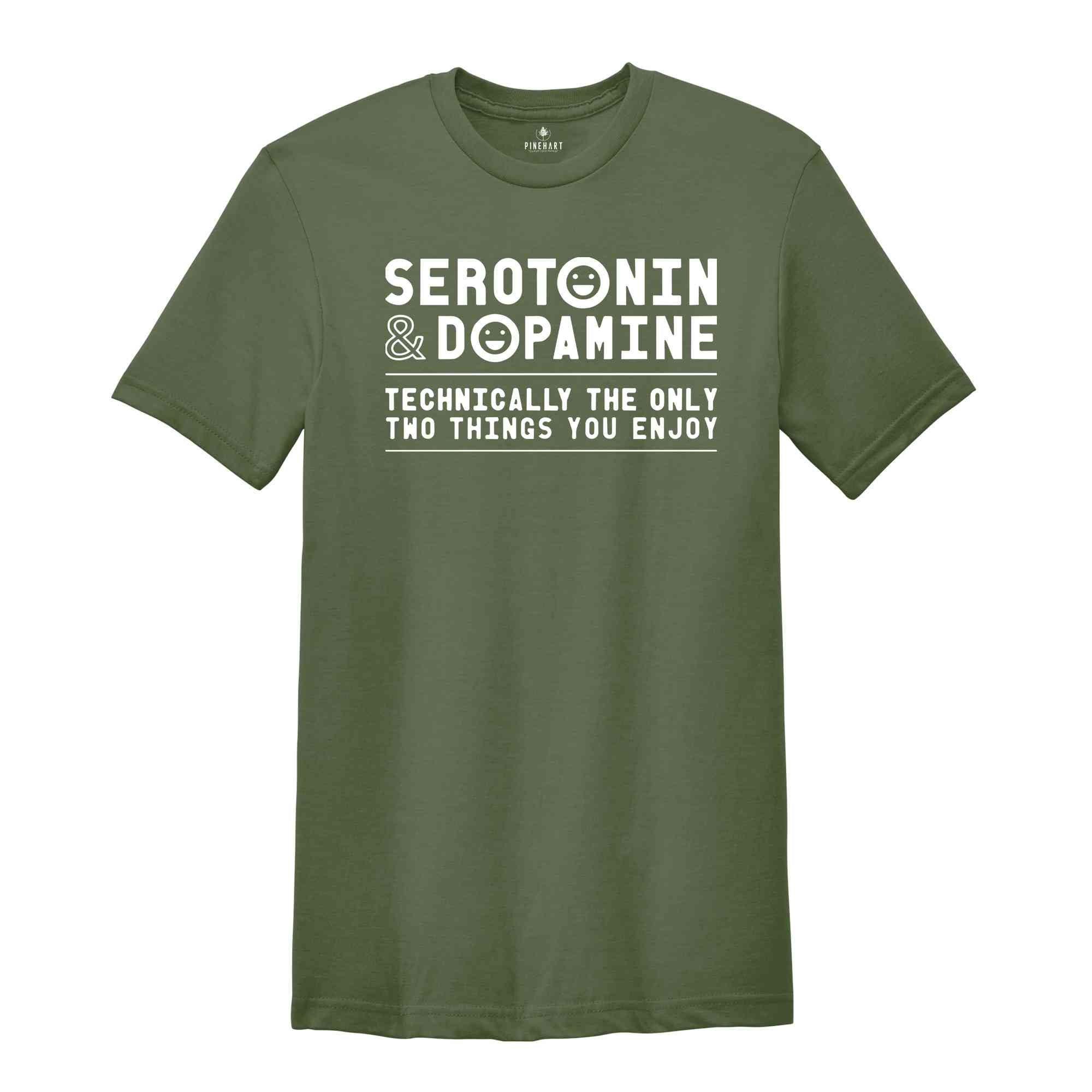 Serotonin and Dopamine Shirt, Funny Science T-Shirt, Serotonin and Dopamine T-Shirt, Serotonin Shirt, Anxiety Shirt, Depression Shirt