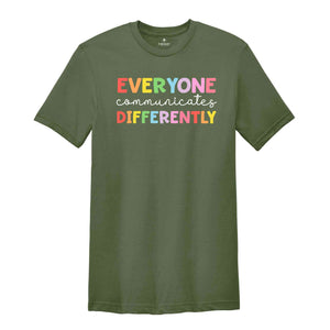 Everyone Communicates Differently Shirt, Autism Awareness, Down Syndrome Day Shirt, Autism Awareness Shirt, Autism Teacher Shirt,