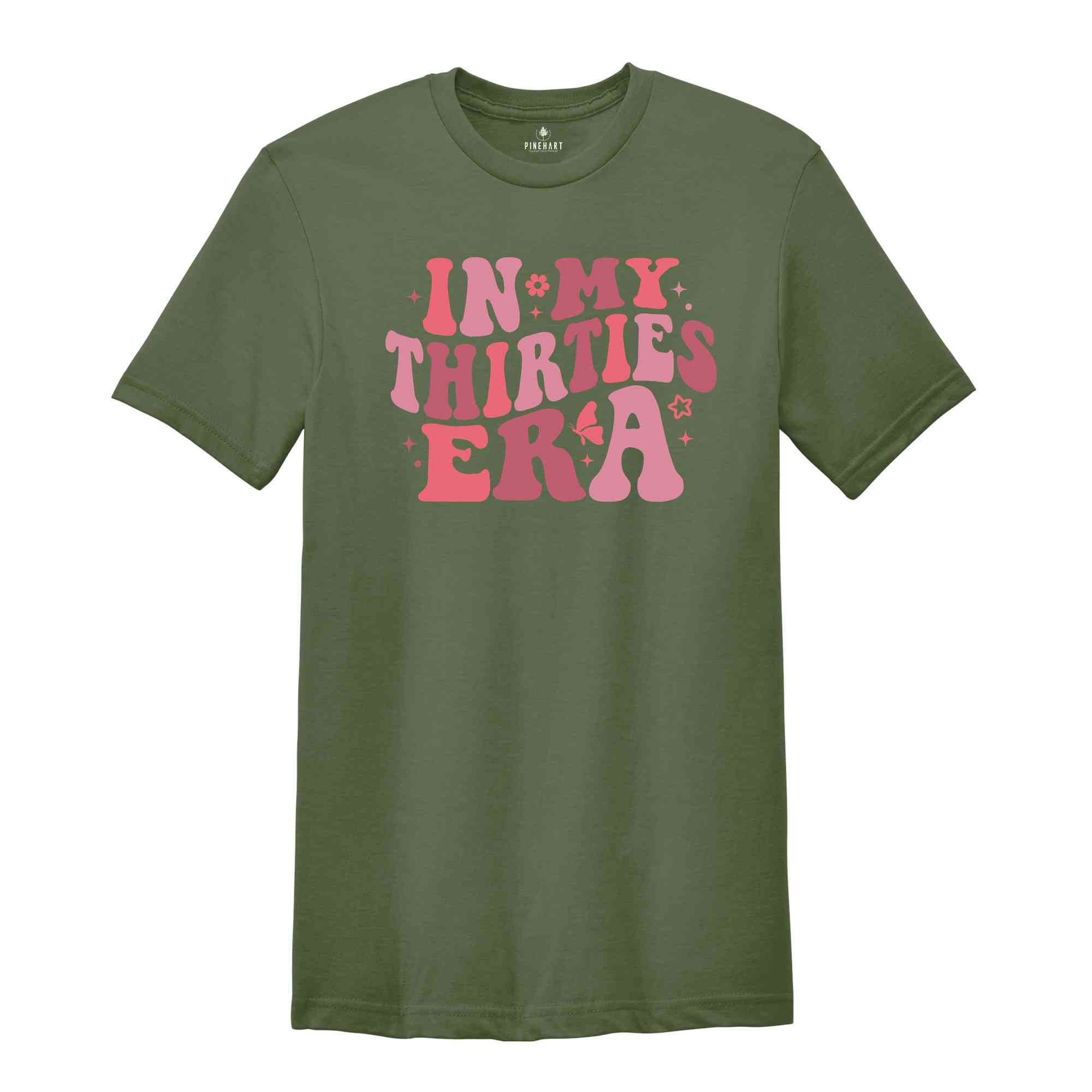 In My Thirties Era Shirt, Girl Birthday Shirt, Birthday Crew Shirt, Gifts For Girlfriend, 30rd Birthday Shirt, Cute Birthday Shirt