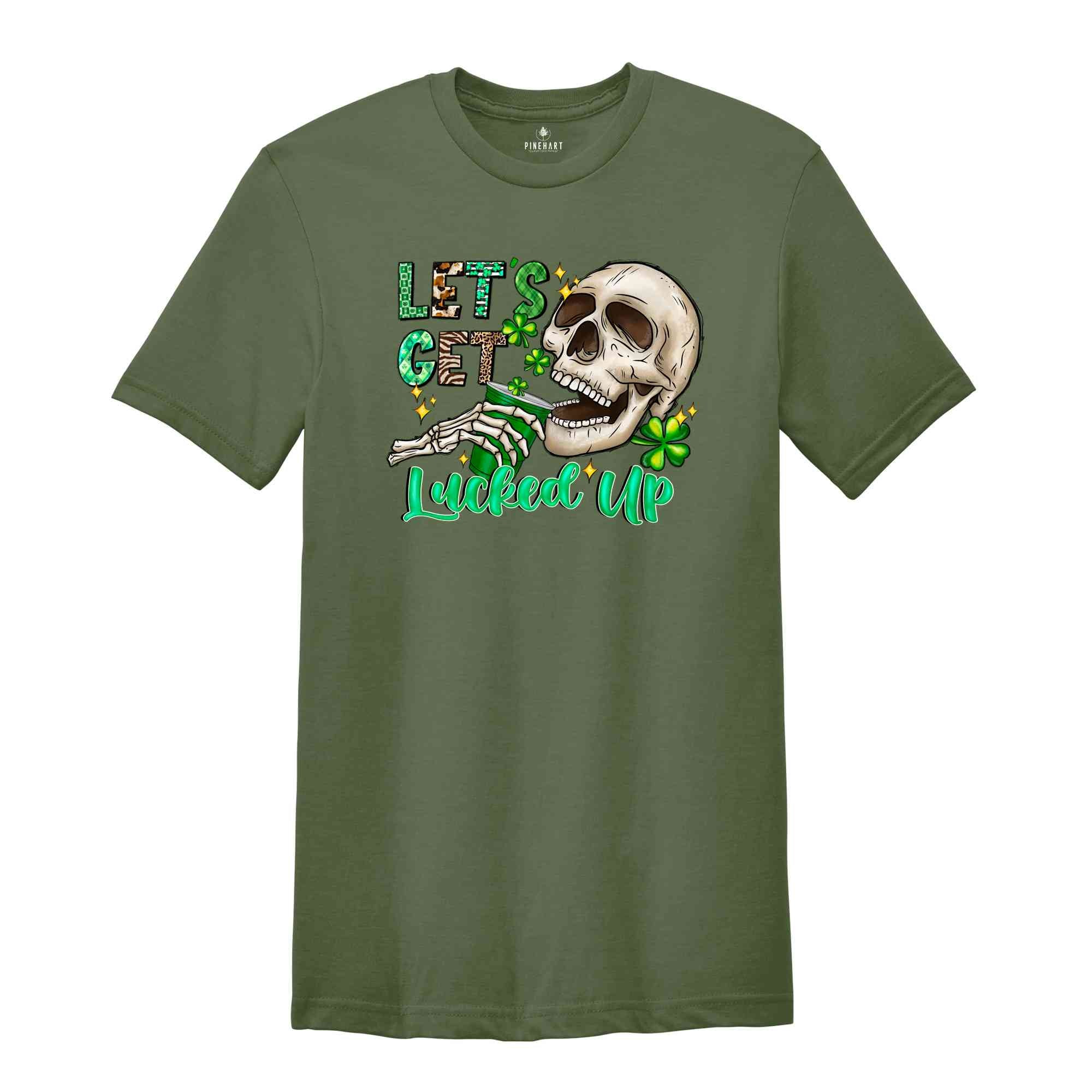 Let's Get Lucked Up Shirt, Saint Patrick's Day Shirt, Skull Shirt, Skeleton Shirt, Funny Saint Patrick Shirt, Feeling Lucky