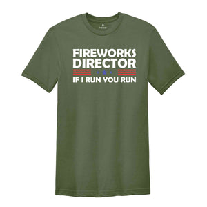 Fireworks Director If I Run You Run Shirt, Funny Fourth Of July Shirt, 4th Of July Shirt, Fourth Of July Fireworks Celebration Shirt