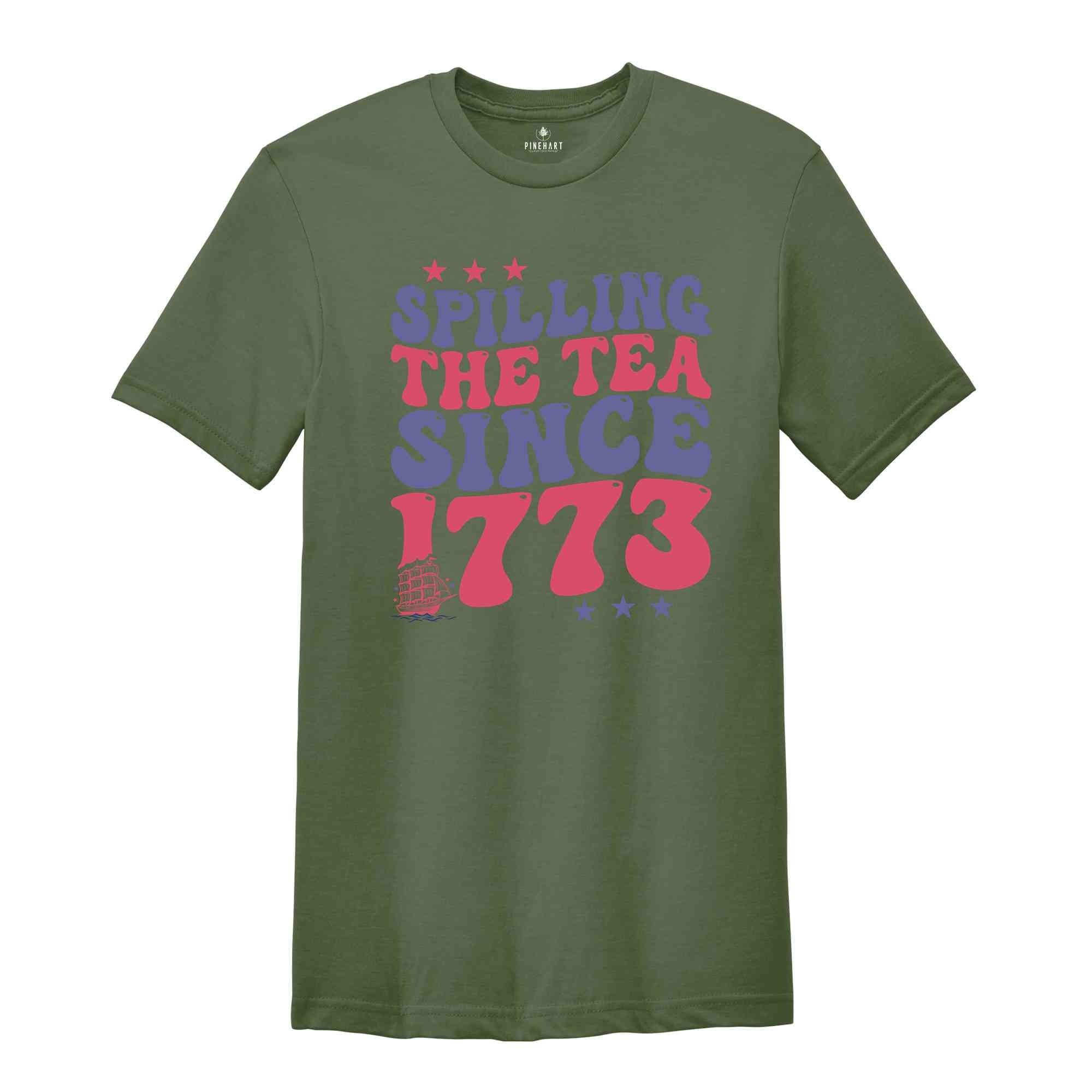 Spilling The Tea Since 1773 Shirt, American Freedom Shirt, 4th Of July Shirt, Fourth of July Shirt, Cute 4th of July Shirt