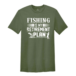 Fishing is My Retirement Plan Shirt, Funny Fishing Shirt, Retired Fisherman Tee, Gift for Dad, Funny Retirement Tee, Retirement Party Tee