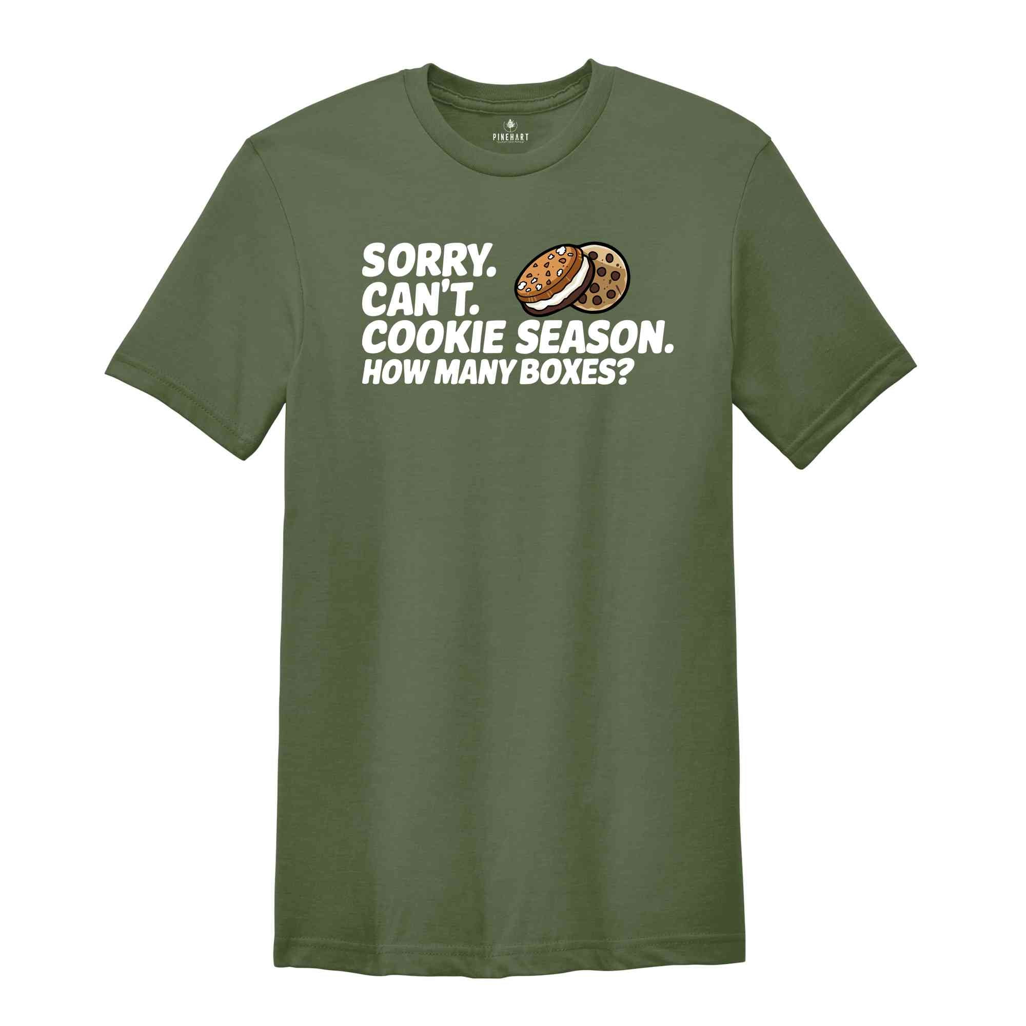 Sorry Can't Cookie Season How Many Boxes Shirt, Funny Mom Shirt, Scout Cookie Shirt, Scout Mom Shirt, Cookie Dealer Shirt, Cute Cookie Gift