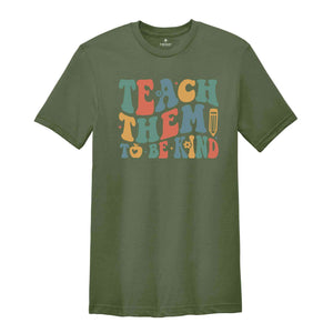 Teach Them To Be Kind Shirt, Retro Teacher Shirt, Preschool Teacher, School Shirt, Teacher Shirt, Teacher Appreciation, Kindergarten Teacher