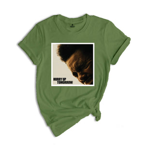 The Weeknd Shirt, Hurry Up Tomorrow Shirt, Hurry up Shirt, Tomorrow Shirt, The Weeknd Fan Shirt, The Weeknd Concert Shirt, Concert Gift