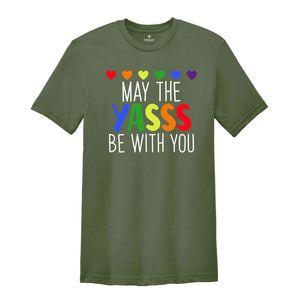 May The Yasss Be With You Shirt, LGBTQ+ Shirt, Pride Month Shirt, Gay Pride Shirt, Equality Shirt, Lesbian Tees