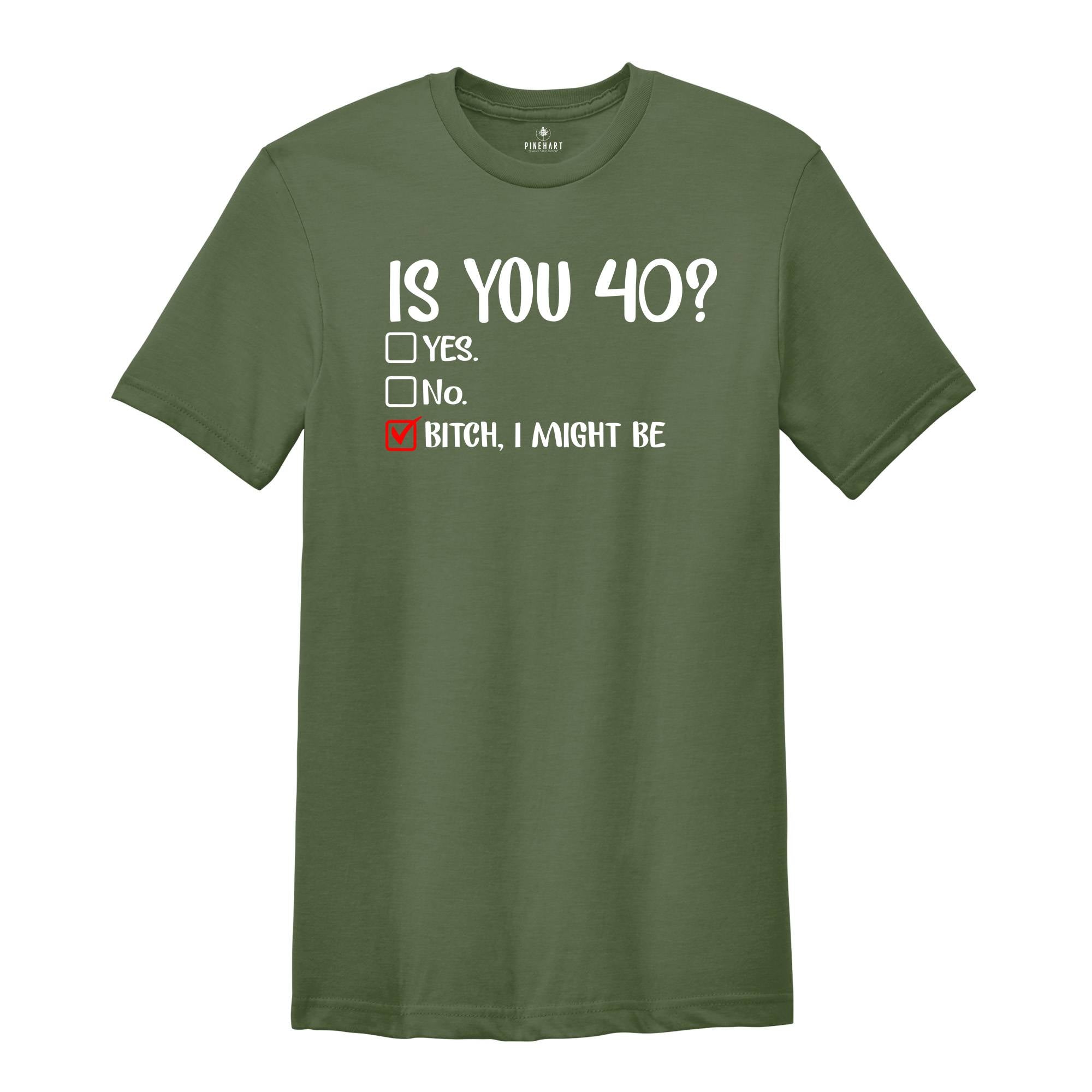 Is You 40? Yes Bitch I Might Be, Funny Birthday Shirt, 40th Birthday Shirt, 40th Birthday Gift, Forty And Fabulous, 40th Birthday Party