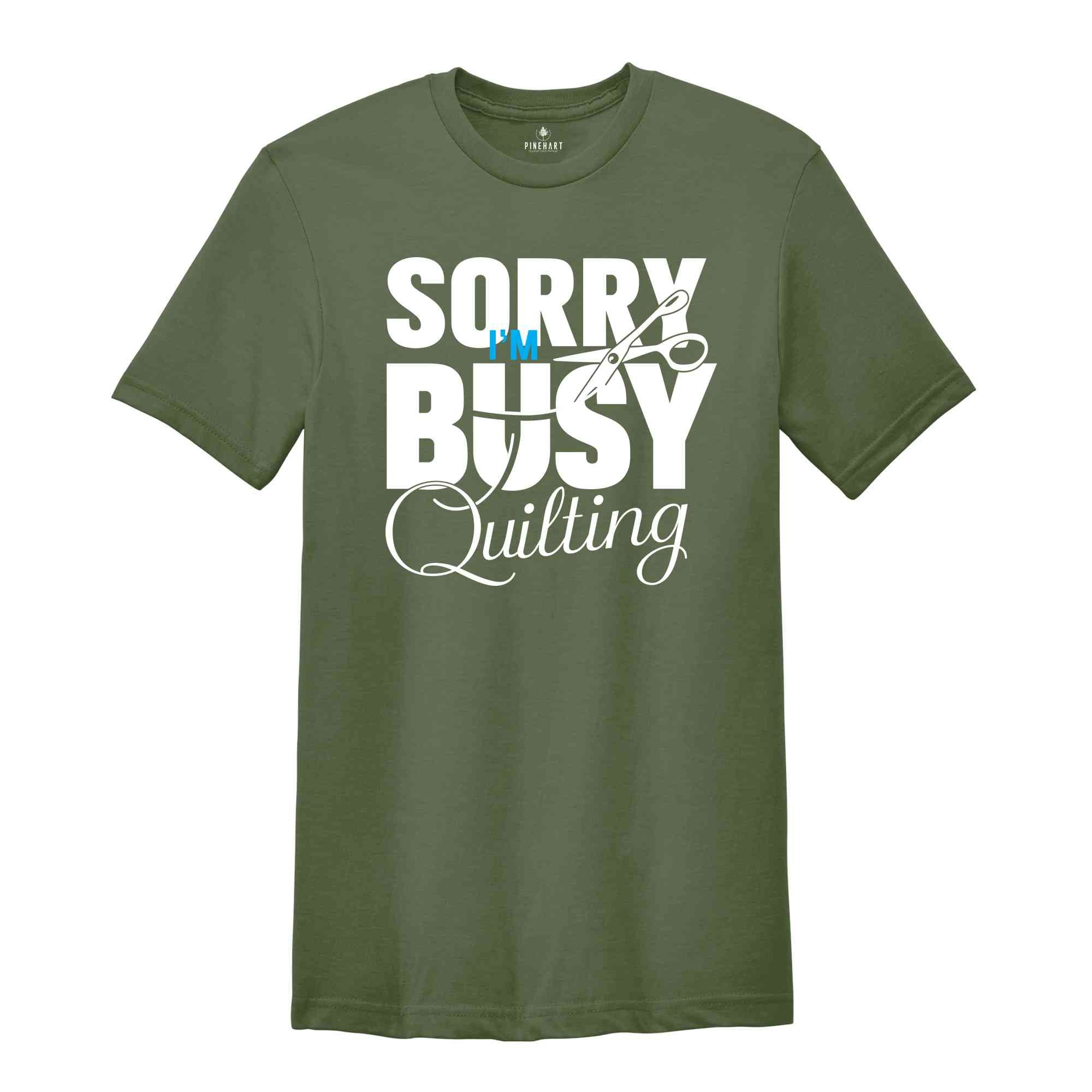 Sorry I'm Busy Quilting Shirt, Sewing Shirt, Funny Sewing TShirt, Sewciopath Tee, Sewing Lover Shirt, Quilter Gift