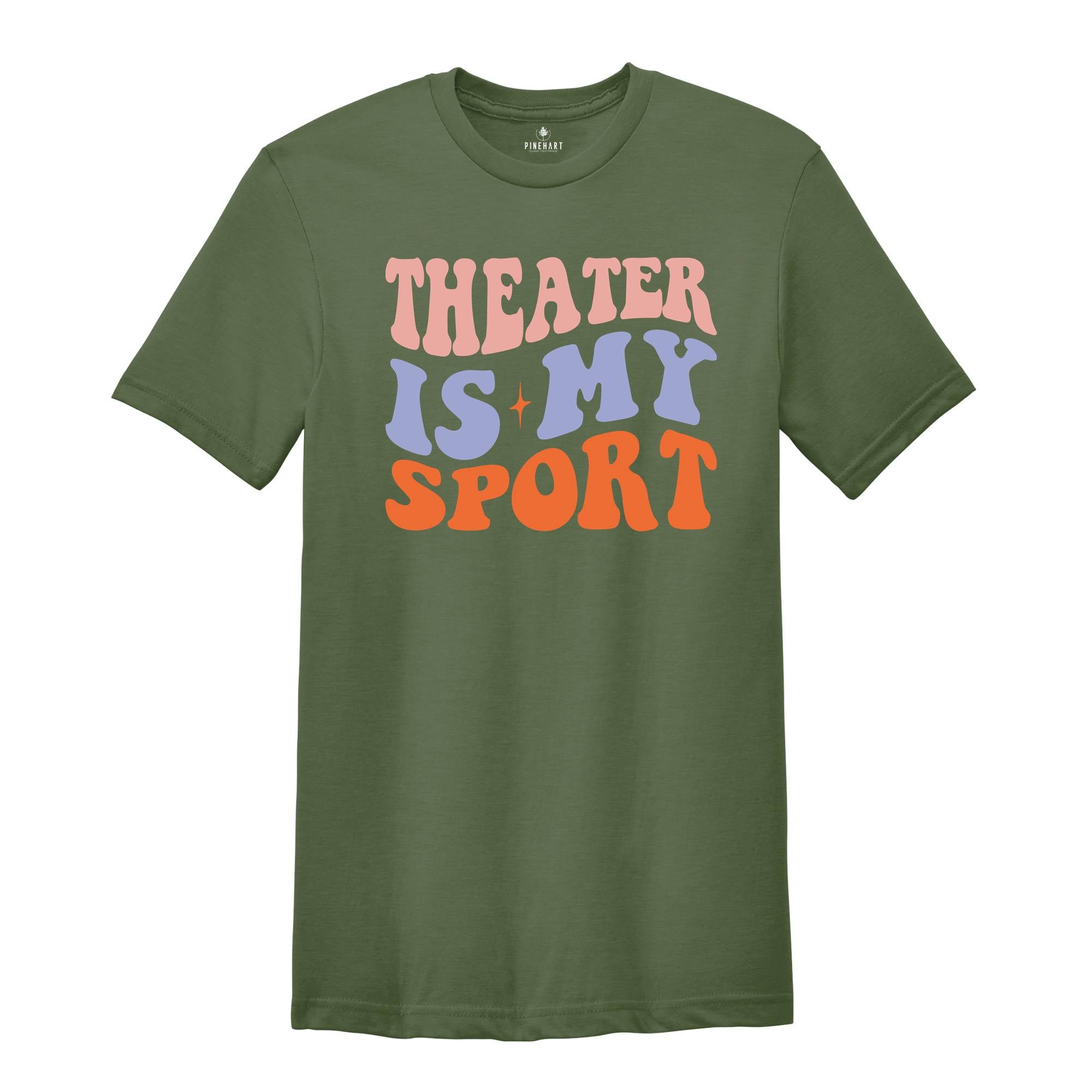 Theater Is My Sport T-Shirt, Gifts For Actors, Actor Shirt, Musical Theater Tee, Actress Shirt, Drama Play Shirt